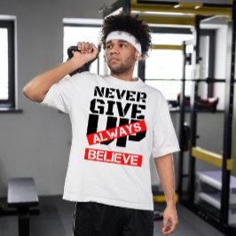 aldrig ge alltid tror | Motivering T Shirt