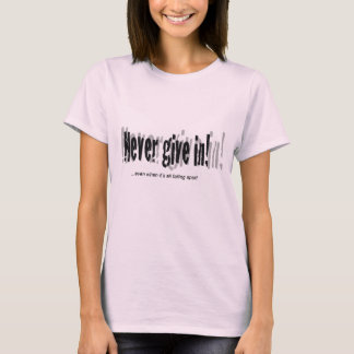 Aldrig ge in! tee shirt