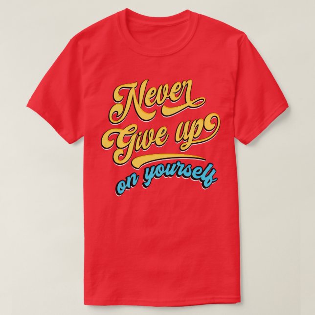 Aldrig ge på dig själv t shirt (Design framsida)