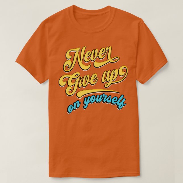 Aldrig ge på dig själv t shirt (Design framsida)