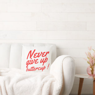 ALDRIG GE UP BUTTERCUP Lustig inspiration Kudde