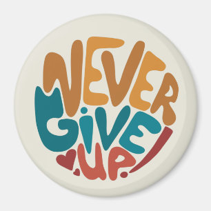 Aldrig Ge Up - Cute Motivation-meddelande Magnet