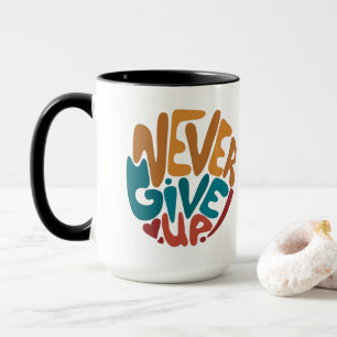 Aldrig Ge Up - Cute Motivation-meddelande Mugg
