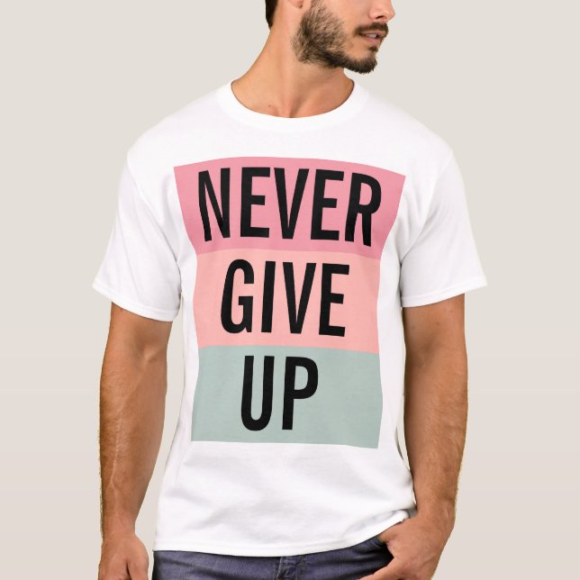 Aldrig Ge Up Manar Elegant Modern Trendig Template T Shirt (Framsida)