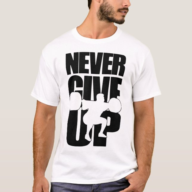 Aldrig Ge Up Powerlyftning T Shirt (Framsida)