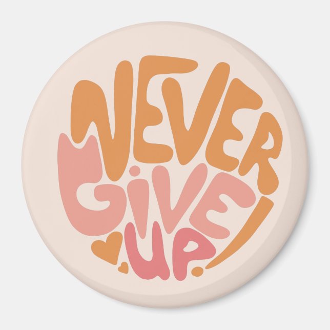 Aldrig Ge Up - Rosa och Orange varje dag Motiverin Magnet (Framsidan)
