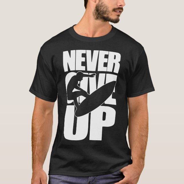 Aldrig Ge Up Surfing T Shirt (Framsida)