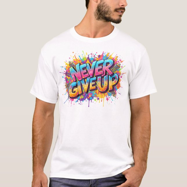 Aldrig Ge Up Sweatshirt - Graffiti Stil Motivati T Shirt (Framsida)