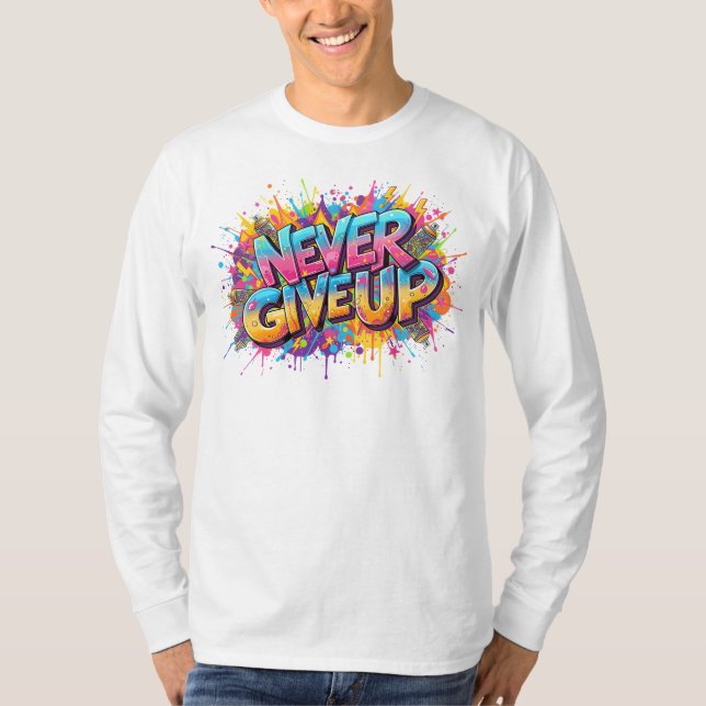 Aldrig Ge Up Sweatshirt - Graffiti Stil T Shirt (Framsida)