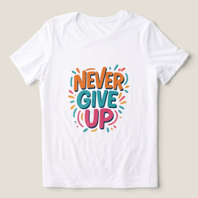 Aldrig Ge Up T-Shirt (Design Framsida)