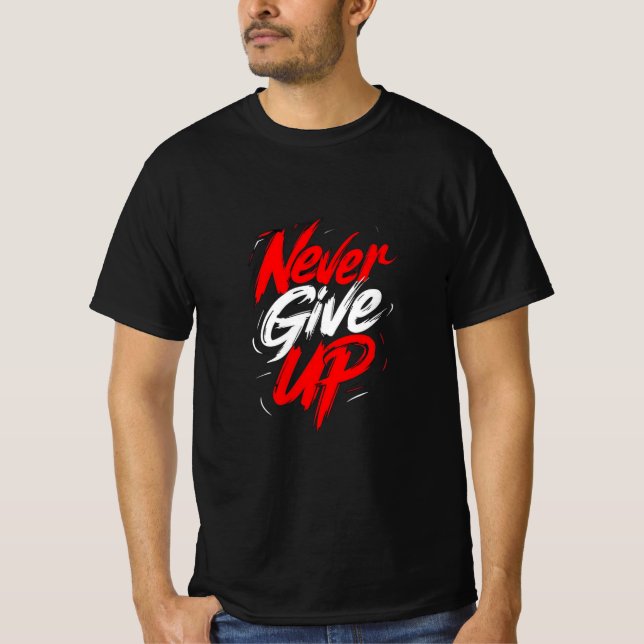 Aldrig Ge Up T-Shirt - djärvt Motivational Brushst (Framsida)