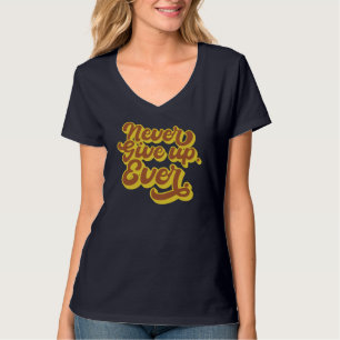 Aldrig ge upp. Aldrig. Motiveringsoffert T Shirt
