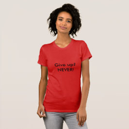 Aldrig ge upp citat Kvinnor i T-shirt