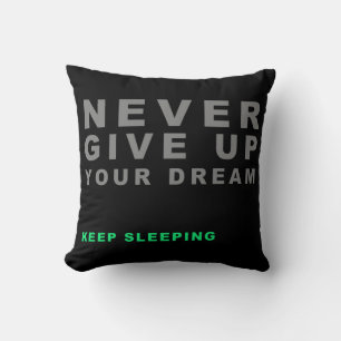 Aldrig Ge upp ditt Kreativ för Dreaming Behålla Se Kudde
