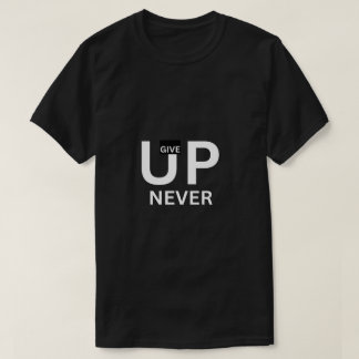 Aldrig Ge upp en perfekt för T-shirt Älskare