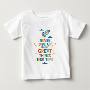 Aldrig Ge upp för att Underbart Sak tar tid T Shirt