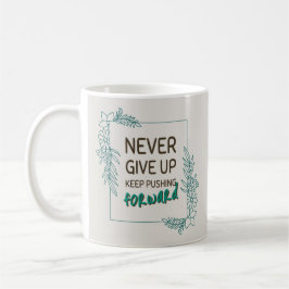 Aldrig Ge Upp Fortsätt Driva Framåt Positiv Citat Kaffemugg