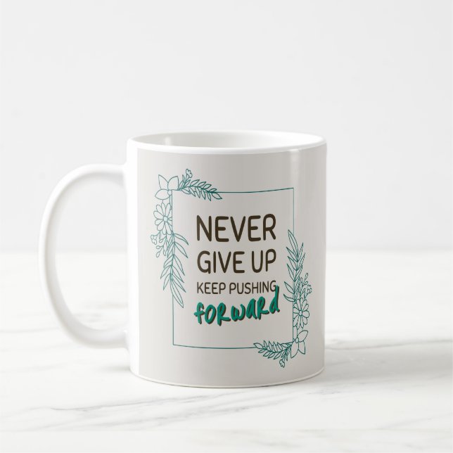 Aldrig Ge Upp Fortsätt Driva Framåt Positiv Citat Kaffemugg (Vänster)