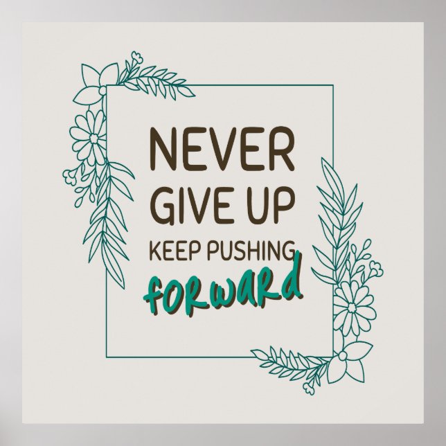 Aldrig Ge Upp Fortsätt Driva Framåt Positiv Citat Poster (Framsidan)