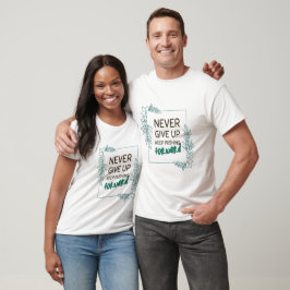 Aldrig Ge Upp Fortsätt Driva Framåt Positivt Citat T Shirt