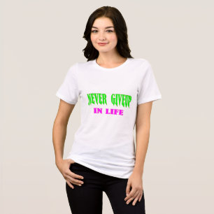 Aldrig Ge upp i livet T Shirt