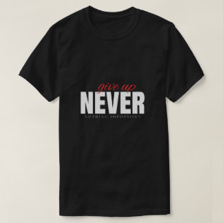 Aldrig Ge Upp & Inget Omöjligt Streetwear T-Shirt