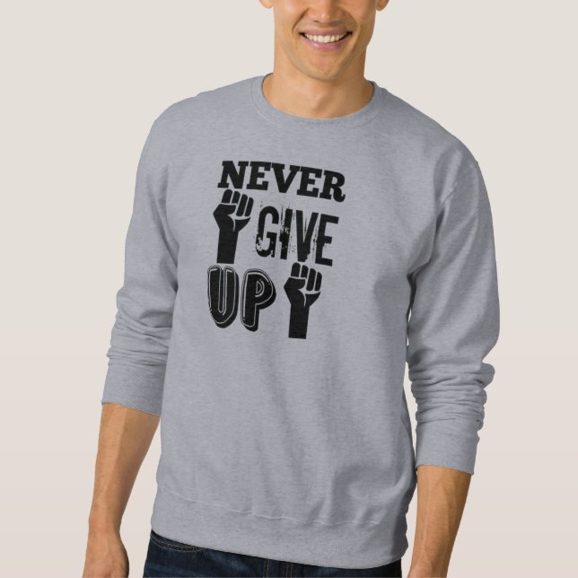 Aldrig Ge Upp Motivations-Sweatshirt – Stark  Lång Ärmad Tröja (Framsida)