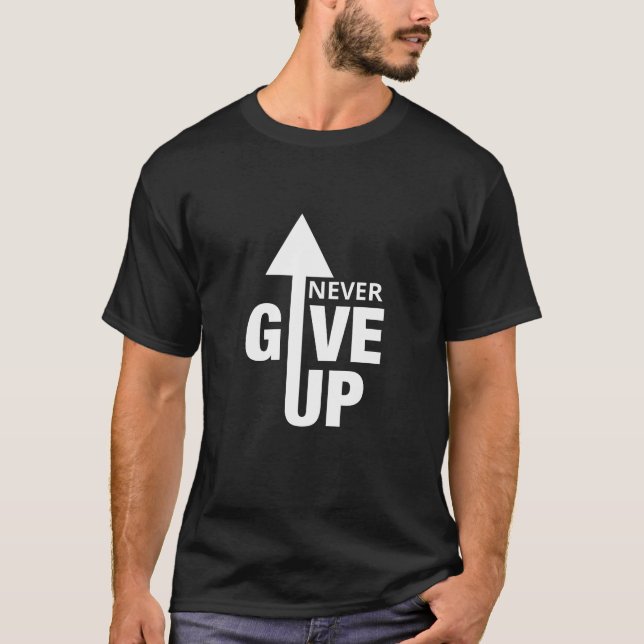 aldrig ge upp motiverande design t shirt (Framsida)