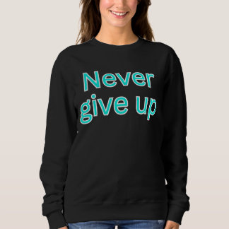 Aldrig ge upp-motiverande talesätt t shirt