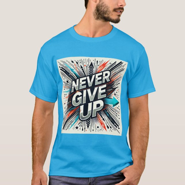 Aldrig Ge upp motståndskraft T Shirt (Framsida)