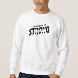 Aldrig ge upp Stay Strong Motivationsväst Lång Ärmad Tröja