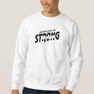 Aldrig ge upp Stay Strong Motivationsväst Lång Ärmad Tröja