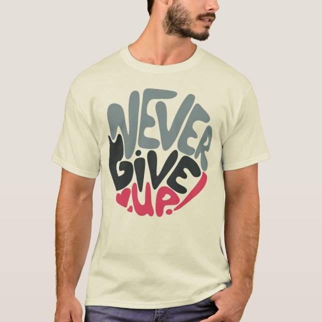 Aldrig Ge uppåt - lyft inspirerande T-Shirt (Framsida)