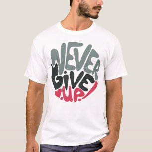 Aldrig Ge uppåt - lyft inspirerande T-Shirt
