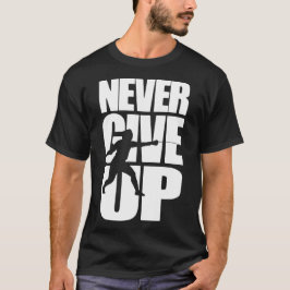 Aldrig Ge upphettning T Shirt