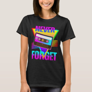 Aldrig Glömma Retro Kassettbandspelare T Shirt
