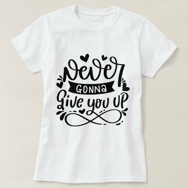 Aldrig kommer Ge upp dig T Shirt (Design framsida)