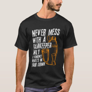 aldrig med en barkeeper... Han känner din Dri T Shirt