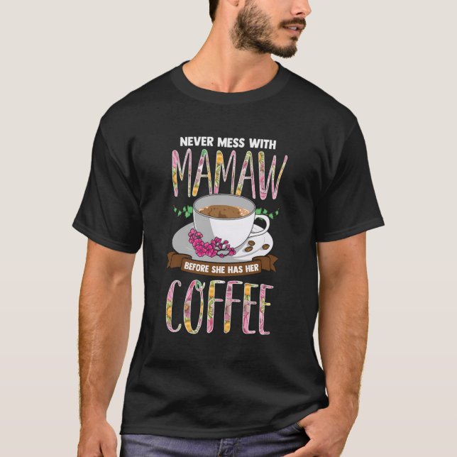 Aldrig  med Mamaw innan hon har sin kaffe T Shirt (Framsida)