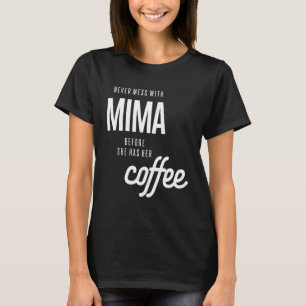 Aldrig  med Mima innan hon har kaffe T Shirt