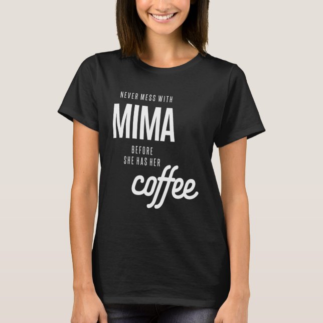 Aldrig  med Mima innan hon har kaffe T Shirt (Framsida)