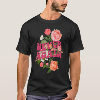 Aldrig mer kvinnlig protektionistisk abort Kvinnor T Shirt