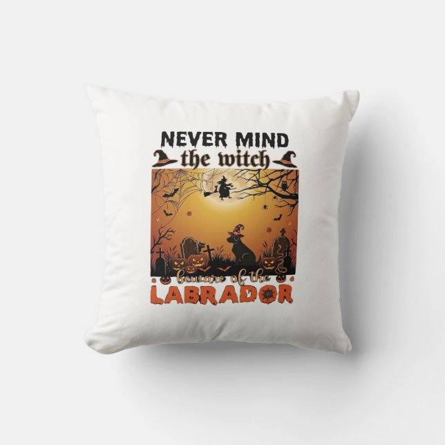 Aldrig Mind Häxa Var försiktig Labrador Halloween  Kudde (Framsida)