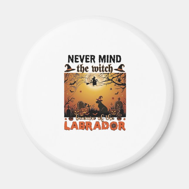 Aldrig Mind Häxa Var försiktig Labrador Halloween  Magnet (Framsidan)