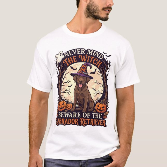Aldrig Mind Häxa Var försiktig Labrador Retriever  T Shirt (Framsida)