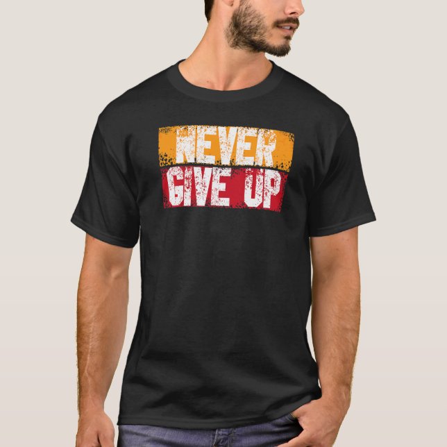 Aldrig någonsin tidigare Ge upp Motiv inspiratione T Shirt (Framsida)