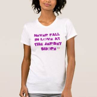 ALDRIG NEDGÅNG SOM ÄR FÖRÄLSKAD PÅ JERSEY… TEE SHIRT