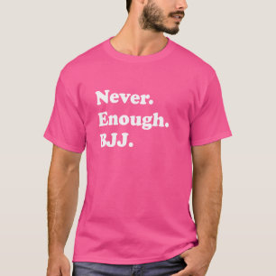 Aldrig nog BJJ Funny Brazilian Jiu-jitsu T Shirt