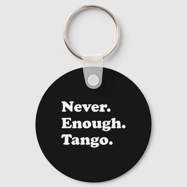Aldrig nog Tango Funny Tango Dancing Tango Dance Nyckelring (Framsida)