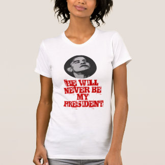 aldrig SKA HAN ÄR ALDRIG MIN PRESIDENT T-shirt